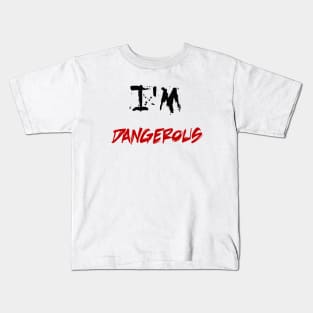 i'm dangerous Kids T-Shirt